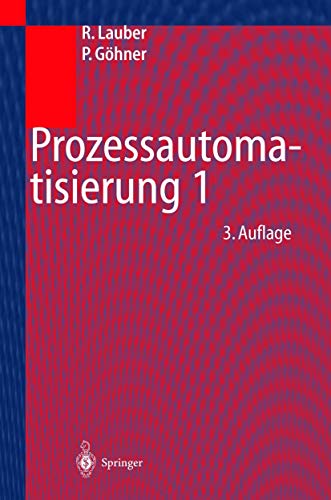 Prozessautomatisierung 1: Automatisierungssysteme und -strukturen, Computer- und Bussysteme für die Anlagen- und Produktautomatisierung, ... Zuverlässigkeits- und Sicherheitstechnik von Springer